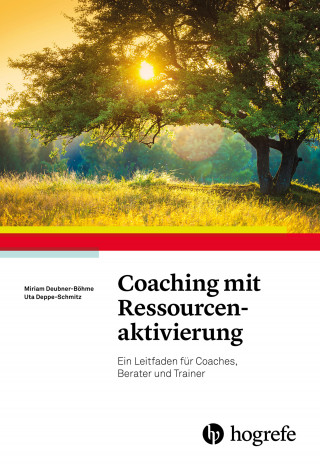 Miriam Deubner-Böhme, Uta Deppe-Schmitz: Coaching mit Ressourcenaktivierung