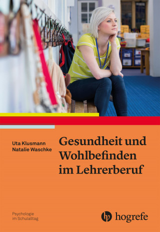 Uta Klusmann, Natalie Waschke: Gesundheit und Wohlbefinden im Lehrerberuf