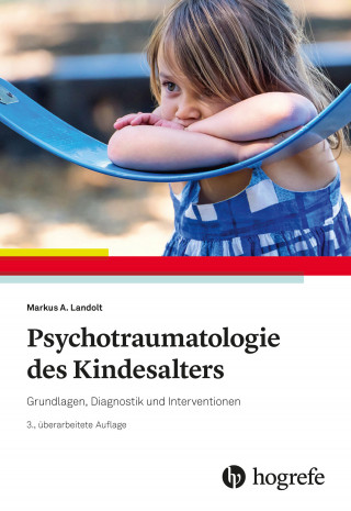 Markus A. Landolt: Psychotraumatologie des Kindesalters