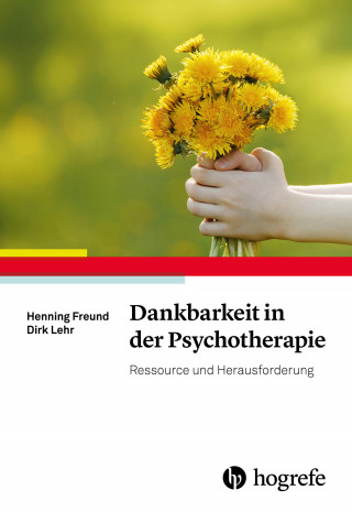 Henning Freund, Dirk Lehr: Dankbarkeit in der Psychotherapie