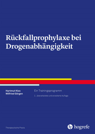 Hartmut Klos, Wilfried Görgen: Rückfallprophylaxe bei Drogenabhängigkeit