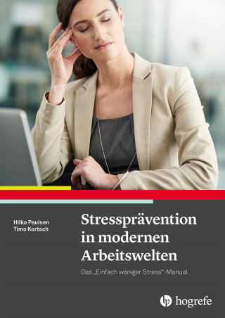 Hilko Paulsen, Timo Kortsch: Stressprävention in modernen Arbeitswelten