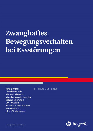Nina Dittmer, Claudia Mönch, Michael Marwitz, Mareike von der Mühlen, Sabine Baumann, Ulrich Cuntz, Katharina Alexandridis, Markus Fumi, Ulrich Voderholzer: Zwanghaftes Bewegungsverhalten bei Essstörungen