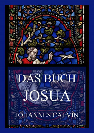 Johannes Calvin: Das Buch Josua