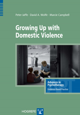 Peter G. Jaffe, David A Wolfe, Marcie Campbell: Growing Up with Domestic Violence