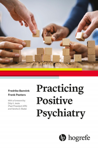 Fredrike P. Bannink, Frenk Peeters: Practicing Positive Psychiatry