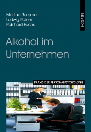 Martina Rummel, Ludwig Rainer, Reinhard Fuchs: Alkohol im Unternehmen
