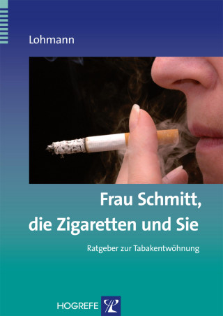 Bettina Lohmann: Frau Schmitt, die Zigaretten und Sie