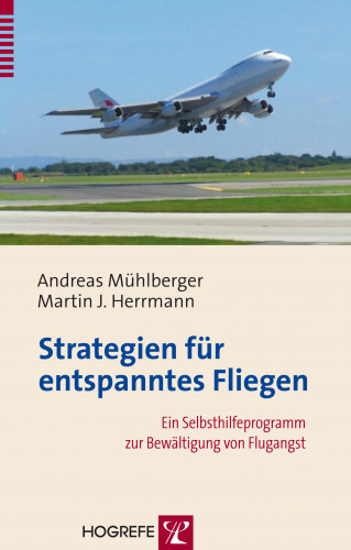 Andreas Mühlberger, Martin J. Herrmann: Strategien für entspanntes Fliegen