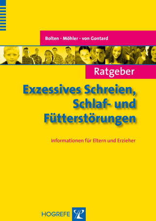 Margarete Bolten, Eva Möhler, Alexander von Gontard: Ratgeber Exzessives Schreien, Schlaf- und Fütterstörungen