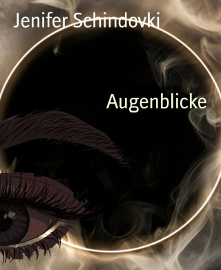 Jenifer Schindovki: Augenblicke