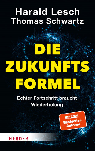 Harald Lesch, Thomas Schwartz, Simon Biallowons: Die Zukunftsformel