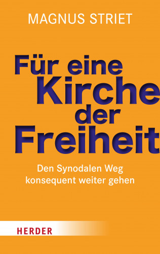 Magnus Striet: Für eine Kirche der Freiheit