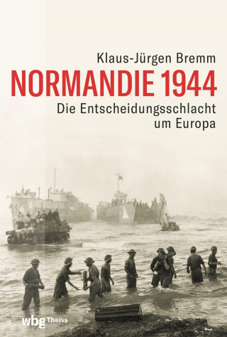 Klaus-Jürgen Bremm: Normandie 1944
