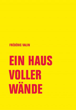 Frédéric Valin: Ein Haus voller Wände