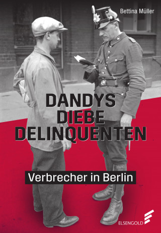 Bettina Müller: Dandys, Diebe, Delinquenten