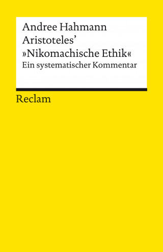 Andree Hahmann: Aristoteles' »Nikomachische Ethik«. Ein systematischer Kommentar