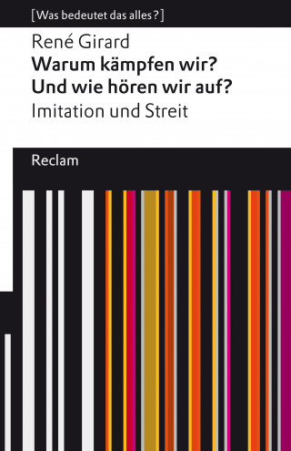 René Girard: Warum kämpfen wir? Und wie hören wir auf? Imitation und Streit