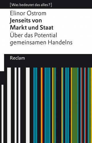 Elinor Ostrom: Jenseits von Markt und Staat. Über das Potential gemeinsamen Handelns