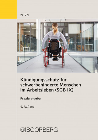 Gerhard Zorn: Kündigungsschutz für schwerbehinderte Menschen im Arbeitsleben (SGB IX)