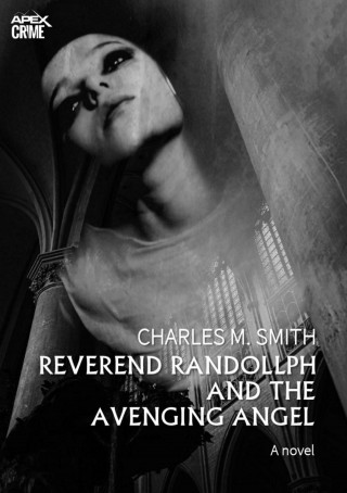 Charles M. Smith: REVEREND RANDOLLPH AND THE AVENGING ANGEL