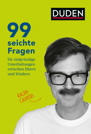 Ralph Caspers: 99 seichte Fragen für tiefgründige Unterhaltungen zwischen Eltern und Kindern