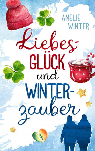 Amelie Winter: Liebesglück und Winterzauber