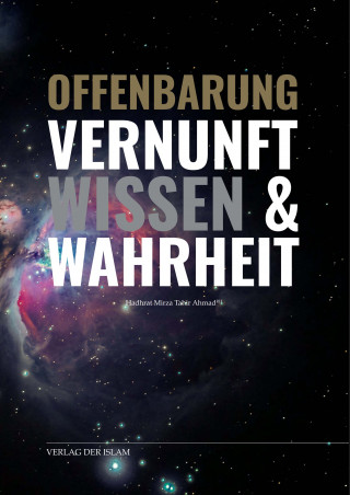 Hadhrat Mirza Tahir Ahmad: Offenbarung Vernunft Wissen und Wahrheit