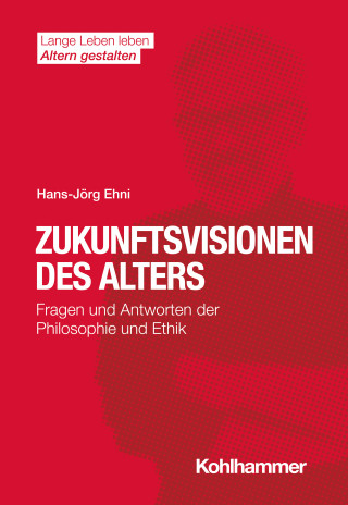 Hans-Jörg Ehni: Zukunftsvisionen des Alters
