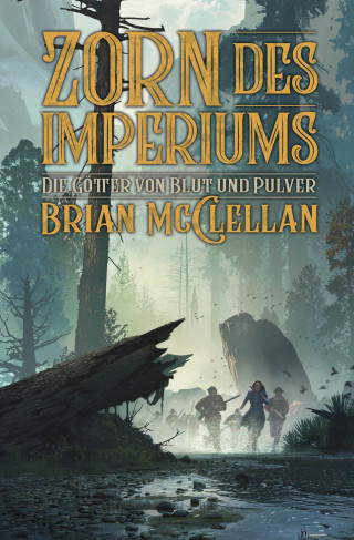Brian McClellan: Die Götter Blut und Pulver: Zorn des Imperiums