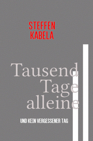 Steffen Kabela: Tausend Tage alleine