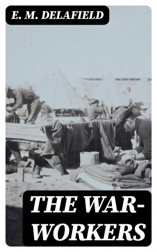 E. M. Delafield: The War-Workers