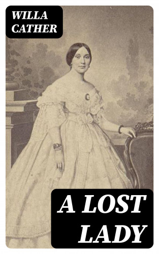 Willa Cather: A Lost Lady