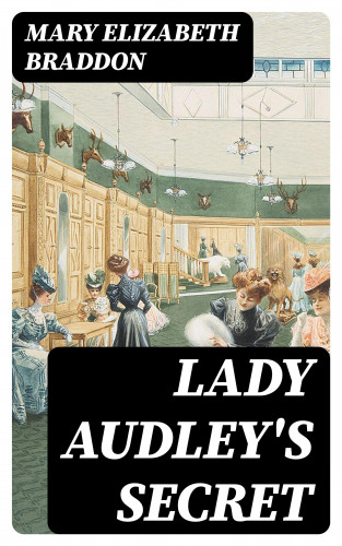 Mary Elizabeth Braddon: Lady Audley's Secret