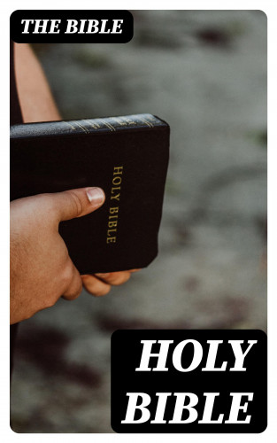 The Bible: Holy Bible