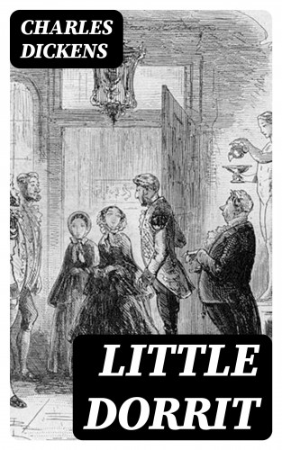 Charles Dickens: Little Dorrit
