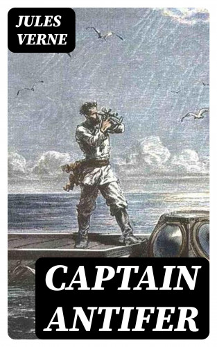 Jules Verne: Captain Antifer