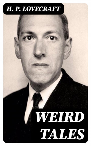 H. P. Lovecraft: Weird Tales