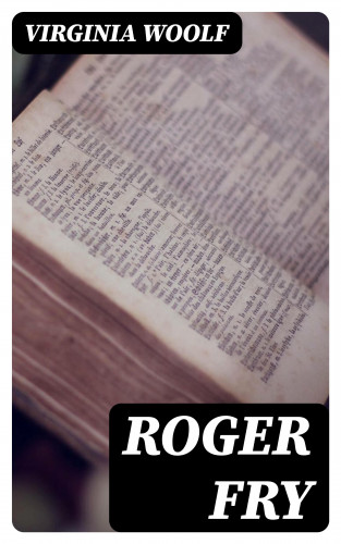 Virginia Woolf: Roger Fry
