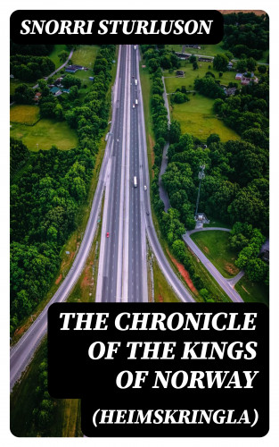 Snorri Sturluson: The Chronicle of the Kings of Norway (Heimskringla)