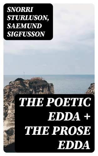Snorri Sturluson, Saemund Sigfusson: The Poetic Edda + The Prose Edda