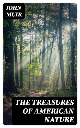 John Muir: The Treasures of American Nature
