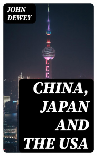 John Dewey: China, Japan and the USA