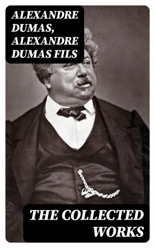 Alexandre Dumas, Alexandre Dumas fils: The Collected Works