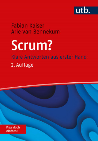Fabian Kaiser, Arie van Bennekum: Scrum? Frag doch einfach!