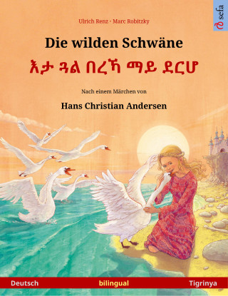 Ulrich Renz: Die wilden Schwäne – እታ ጓል በረኻ ማይ ደርሆ (Deutsch – Tigrinya)