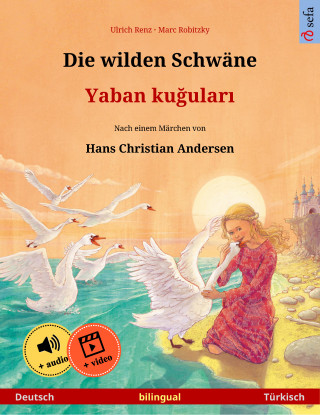 Ulrich Renz: Die wilden Schwäne – Yaban kuğuları (Deutsch – Türkisch)