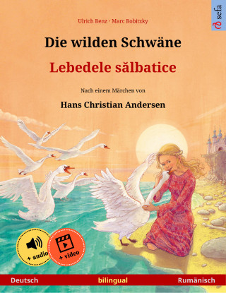 Ulrich Renz: Die wilden Schwäne – Lebedele sălbatice (Deutsch – Rumänisch)