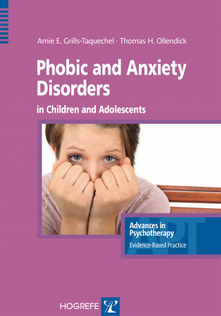Amie E. Grills-Taquechel, Thomas H. Ollendick: Phobic and Anxiety Disorders in Children and Adolescents