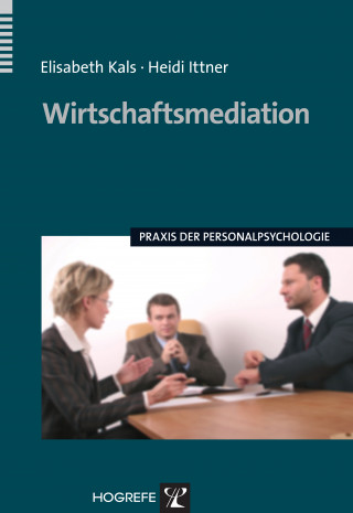 Elisabeth Kals, Heidi Ittner: Wirtschaftsmediation